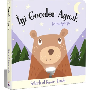 İyi Geceler Ayıcık Sihirli El Feneri Kitabı (Ciltli) - Joshua George