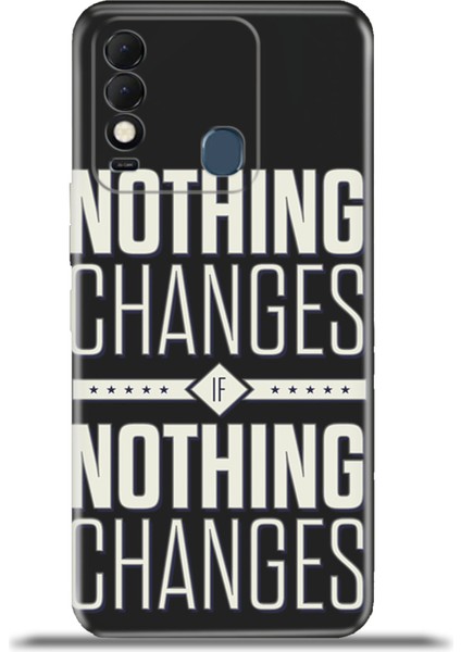 Tecno Spark 8t Kılıf Esnek Silikon Kamera Koruma 4K Desenli Özel Tasarım - Nothing Changes fiyatları