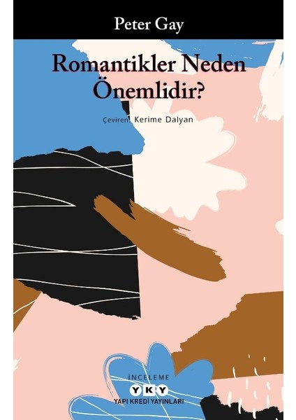 Romantikler Neden Önemlidir? - Peter Gay
