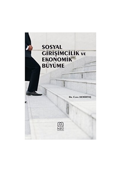 Sosyal Girişimcilik ve Ekonomik Büyüme - Cuma Demirtaş