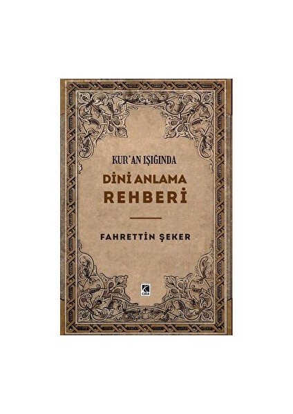 Kur’an Işığında Dini Anlama Rehberi - Fahrettin Şeker