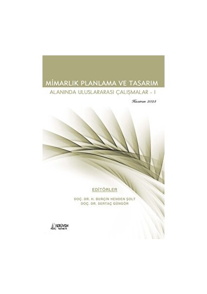 Mimarlık Planlama ve Tasarım Alanında Uluslararası Çalışmalar-1 -Haziran 2023 - H. Burçin Henden Şolt