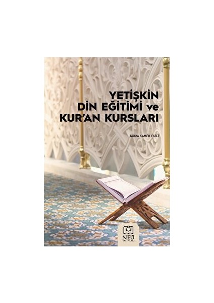 Yetişkin Din Eğitimi ve Kur'an Kursları - Kübra Kamer Ekici