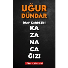 Inan Kardeşim Kazanacağız! - Uğur Dündar