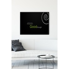 Postermanya Good Enough Motivasyon Çerçeveli Tablo  21 x 30 cm