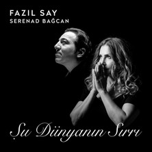 Fazıl Say & Serenad Bağcan-Şu Dünyanın Sırrı (CD)