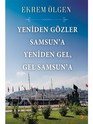 Yeniden Gözler Samsun’a Yeniden Gel, Gel Samsun’a  - Ekrem Ölgen