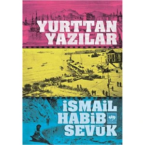 Yurttan Yazılar - İsmail Habib Sevük