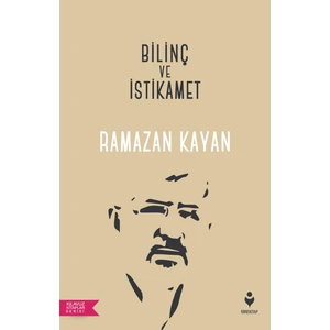 Bilinç ve Istikamet - Ramazan Kayan
