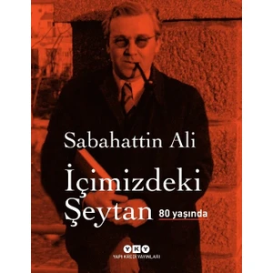 İçimizdeki Şeytan 80 Yaşında - Sabahattin Ali