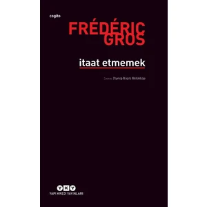 İtaat Etmemek - Frederic Gros