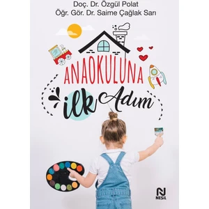 Anaokuluna İlk Adım - Özgül Polat - Saime Çağlak Sarı