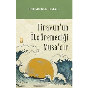 Firavunun Öldüremediği Musa'dır - Hekimoğlu İsmail