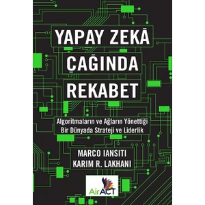 Yapay Zeka Çağında Rekabet - Marco Iansiti - Karım R. Lakhani