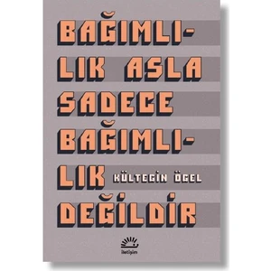 Bağımlılık Asla Sadece Bağımlılık Değildir - Kültegin Ögel