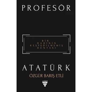 Profesör Atatürk - Özgür Barış Etli