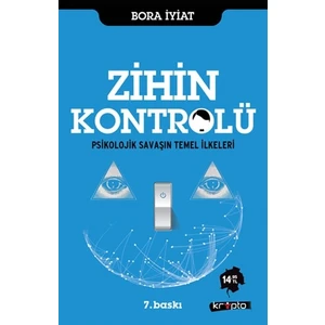Zihin Kontrolü Psikolojik Savaşın Temel İlkeleri - Bora İyiat