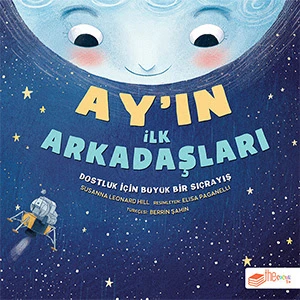 Ay’ın İlk Arkadaşları - Susanna Leonard Hill