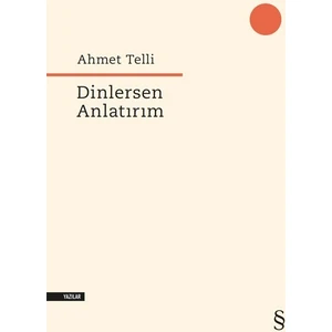 Dinlersen Anlatırım - Ahmet Telli