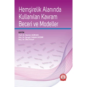 Hemşirelik Alanında Kullanılan Kavram, Beceri ve Modeller - Nermin Gürhan