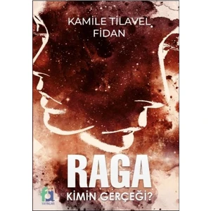 Raga Kimin Gerçeği ? - Kamile Tilavel Fidan