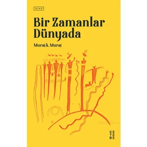 Bir Zamanlar Dünyada - Murat K. Murat