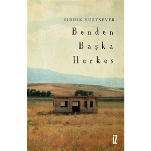 Benden Başka Herkes - Sıddık Yurtsever