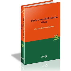 Beta Yayınevi Beta Akademi – Türk Ceza Hukukuna Giriş - Centel Zafer Çakmut