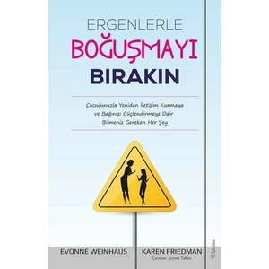 Ergenlerle Boğuşmayı Bırakın - Evonne Weinhaus - Karen Friedman