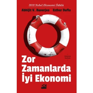 Zor Zamanlarda İyi Ekonomi - Abhijit V. Banerjee - Esther Duflo