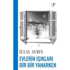 Evlerin Işıkları Bir Bir Yanarken - İclal Aydın