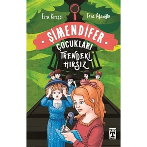 Trendeki Hırsız/ Şimendifer Çocukları (Sert Kapak)-Esra Kireçci