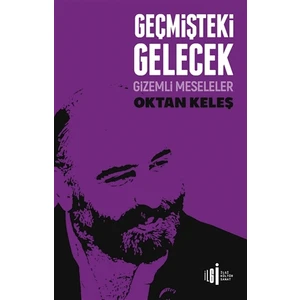 Geçmişteki Gelecek - Oktan Keleş