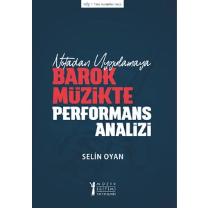 Notadan Uygulamaya Barok Müzikte Performans Analizi - Selin Oyan