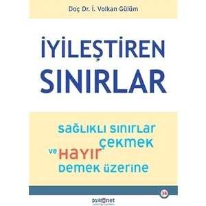 İyileştiren Sınırlar Sağlıklı Sınırlar Çekmek ve Hayır Demek Üzerine - İ. Volkan Gülüm