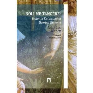 Noli Me Tangere: Bedenin Kaldırılması Üzerine Deneme - Jean-Luc Nancy