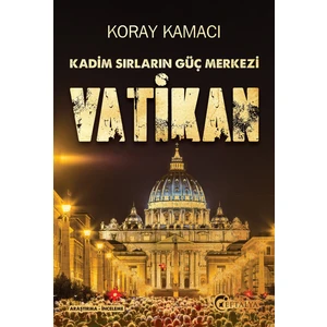 Kadim Sırların Güç Merkezi Vatikan  - Koray Kamacı