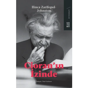 Cioran’ın İzinde - Ilinca Zarifopoljohnston