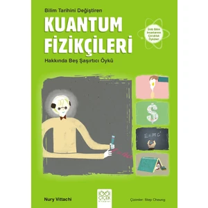 Bilim Tarihini Değiştiren Kuantum Fizikçileri Hakkında Beş Şaşırtıcı Öykü - Nury Vitachi