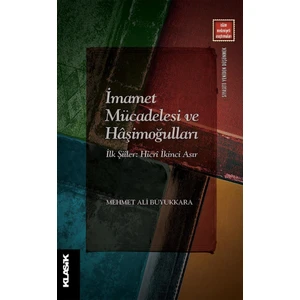 İmamet Mücadelesi ve Haşimoğulları - Mehmet Ali Büyükkara