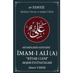 Müminlerin Efendisi Imam-I Ali - Beşeri Üstünlükleri - Ahmet Verde