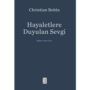 Hayaletlere Duyulan Sevgi - Christian Bobin
