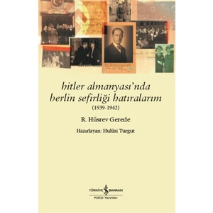 Hitler Almanyası’nda Berlin Sefirliği Hatıralarım (1939 - 1942) - R. Hüsrev Gerede
