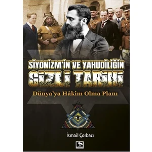 Siyonizm’in Ve Yahudiliğin Gizli Tarihi - İsmail Çorbacı