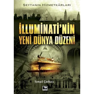 İlluminati’nin Yeni Dünya Düzeni - İsmail Çorbacı