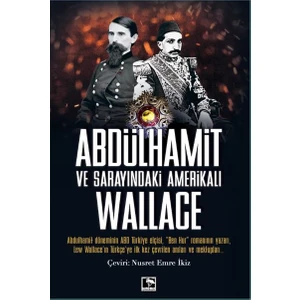 Abdulhamit Ve Sarayındaki  Amerikalı Wallace - Lew Wallace