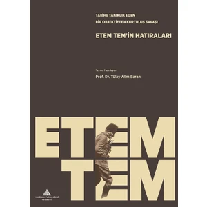 Tarihe Tanıklık Eden Bir Objektiften Kurtuluş Savaşı: Etem Tem'in Hatıraları - Tülay Alim Baran