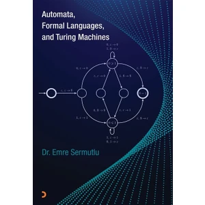 Automata Formal Languages, And Turing Machines - Emre Sermutlu
