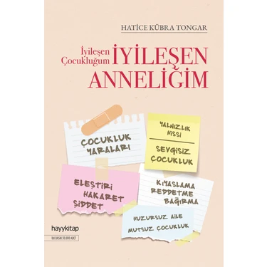 İyileşen Çocukluğum İyileşen Anneliğim - Hatice Kübra