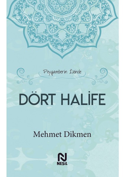 Peygamberin İzinde Dört Halife - Mehmet Dikmen